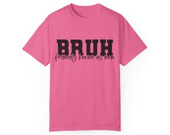 Bruh formalmente conocida como mamá crunchberry Comfort Colors Unisex Garment-Dyed camiseta, regalo del día de las madres, regalo de mamá, camiseta de mamá, regalo para ella