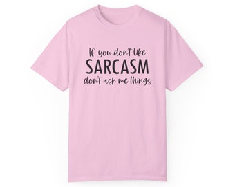 Se non ti piace il sarcasmo, non chiedermi cose Comfort Colors T-shirt tinta in capo unisex, regalo divertente, regalo per la mamma, t-shirt per la mamma, regalo per lei