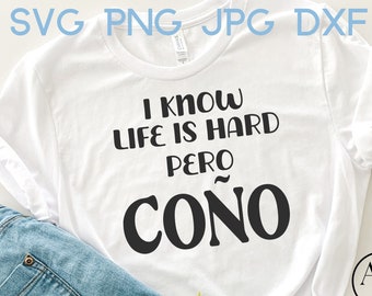 I know Life is Hard Pero Cono svg | Spanish svg | Spanish Funny svg | Spanish Sarcastic svg | Spanish Humor svg | Spanish Cono svg |