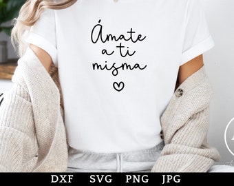 Amate a ti Misma SVG / SVG in spagnolo / Amor Propio SVG / Afirmaciones Positivas SVG / Frases Bonitas SVG / Frases Positivas SVG / PNG Español