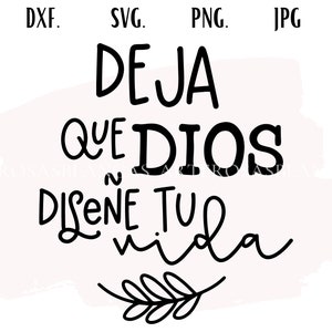 Deja Que Dios Diseñe Tu Vida svg | Frases Cristianas svg | Frases Religiosas svg | Spanish svg | SVG in Spanish | Spanish Christian svg |