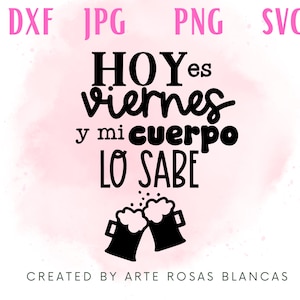 May include: Black and white graphic design with the text "HOY es viernes y mi cuerpo LO SABE" and two beer mugs with foam on top. The background is a pink watercolour wash.