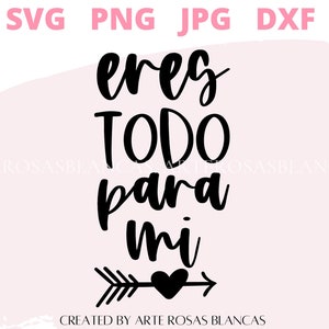 Eres Todo Para Mi svg | svg español | Spanish svg | San Valentin svg | svg de amor | svg para copa de vino