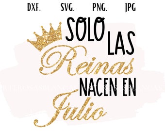 Solo Las Reinas Nacen en Julio png | Espagnol Subliminal png | Feliz Cumpleanos Sublimation | Feliz Cumpleanos svg | Anniversaire espagnol svg |