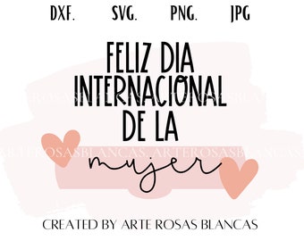Feliz Dia Internacional de la Mujer svg | Mujer svg | Mujer Poderosa svg | Spanish svg | Female Power svg | Femenino svg