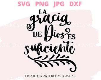 La Gracia de Dios es Suficiente svg | Spanish svg | Spanish Christian svg | Frases Religiosas svg | Frases Cristianas svg | Cristianas svg