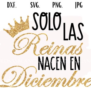 Solo Las Reinas Nacen en Diciembre png | Spanish png| Feliz Cumpleanos Sublimation| Feliz Cumpleanos svg| Spanish Birthday svg |