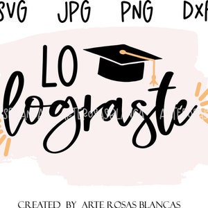 Lo Lograste svg | Graduação svg | Graduação em espanhol svg | SVG espanhol | Felicitações svg | Graduação SVG em espanhol