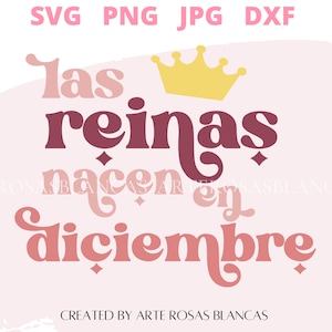 Las Reinas Nacen en Diciembre svg | Spanish Birthday svg | Birthday svg | Spanish December Queen Birthday SVG |