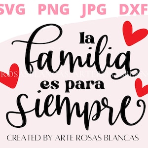 La Familia es Para Siempre svg | Familia svg | Spanish svg | SVG en Espanol | Amor a la Familia svg |