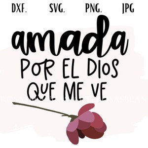 Amada por el Dios que me Ve svg | Spanish svg | Frases Cristianas svg | Frases Religiosas svg | SVG Cristianos| Frases Motivadoras svg