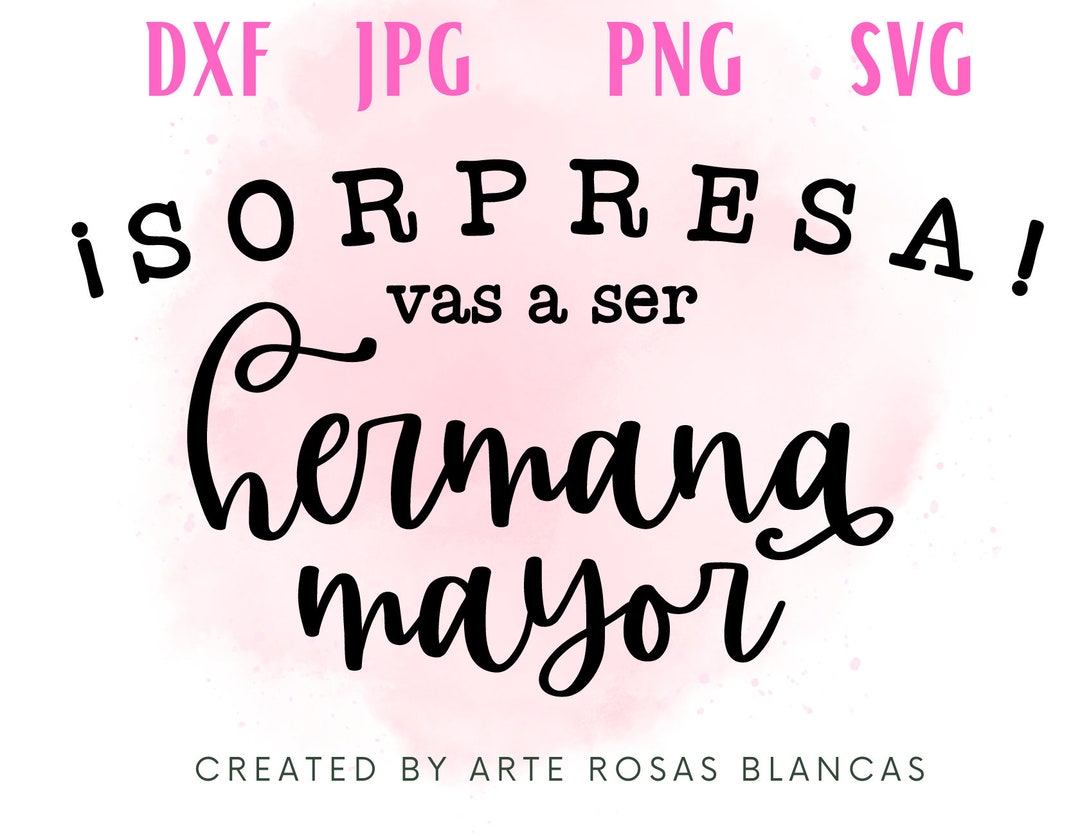 Sorpresa Vas A Ser Hermana Mayor Svg Spanish Svg Baby Announcement Svg