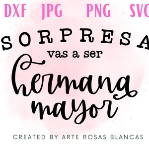 Sorpresa Vas A Ser Hermana Mayor svg | Spanish svg | Baby Announcement svg | Spanish Baby svg | Anuncio de Bebe en Espanol png | Bebe svg |