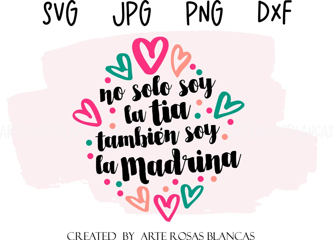 Buy No Solo Soy La Tia Tambien Soy La Madrina Svg Spanish Svg Tia Svg Baby 2024 Svg Spanish Baby Svg Spanish Aunt Svg Madrina Svg Online
