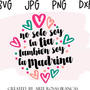 No Solo Soy La Tia Tambien Soy La Madrina svg / Español svg / Tia svg / Bebé 2024 svg / Español Bebé svg / Español Tía svg / Madrina svg
