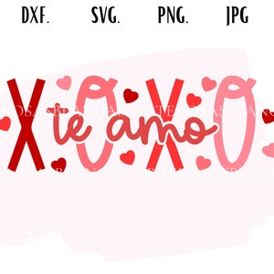 XOXO Te Amo svg | San Valentin svg | Spanish Valentine&#39;s Day svg | Frases de Amor svg | Besos y Abrazos svg | Amor svg