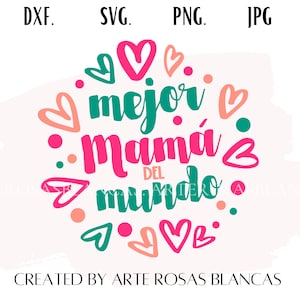 Mejor Mama del Mundo svg | Spanish svg | Spanish Mother&#39;s Day svg | Feliz Dia de las Madre svg | Madres svg | Mama svg | Amor svg