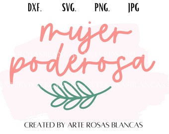 May include: A pink and green digital design with the text "mujer poderosa" and a small green leaf. The design is created by Arte Rosas Blancas.