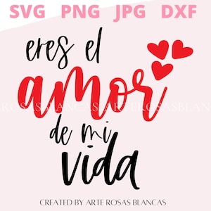 Eres el amor de mi vida svg | amor de mi vida svg | svg san valentin | svg amor | svg espanol | spanish svg