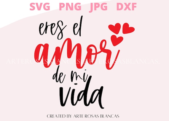 Eres El Amor De Mi Vida Svg Amor De Mi Vida Svg Svg San Valentin Svg Amor  Svg Espanol Spanish Svg - Etsy