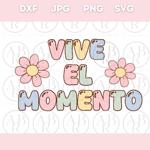 Vive El Momento svg | Frases Motivadoras svg | Frases Lindas svg | Frases en Espanol svg | png en Espanol | Latino svg |