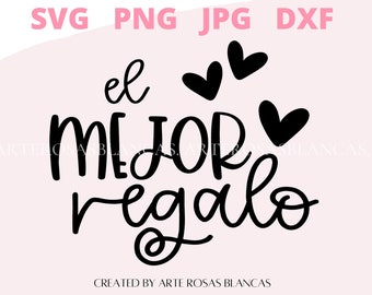 El Mejor Regalo svg | Spanish svg | svg en Espanol | Newborn Spanish svg | Baby svg Spanish | Baby Onesie Spanish svg |