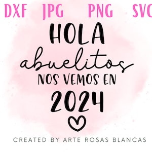 Babyaankondiging SVG Spaans | Zwangerschapsaankondiging in het Spaans SVG | Spaanse SVG | Hola Abuelitos Nos vemos in 2024 png-svg