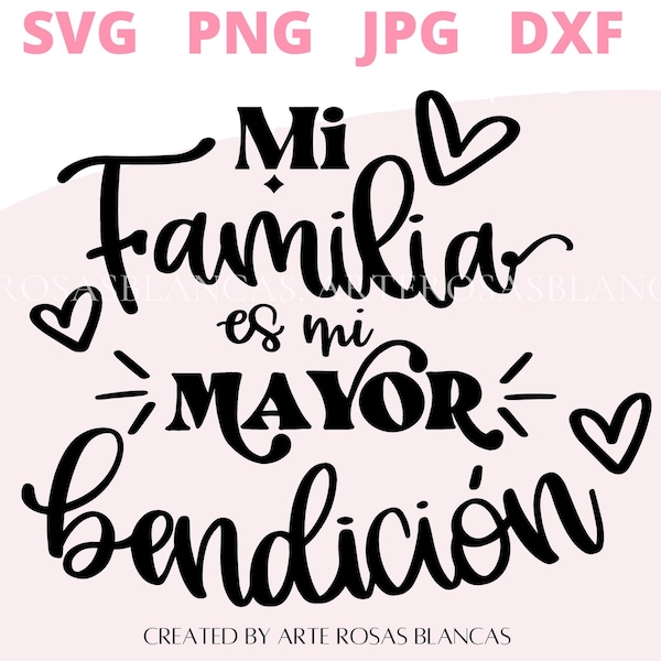 Mi Familia es mi Mayor Bendición svg / Familia svg / Español svg / Bendición svg / Familia es una Bendición svg / Amor a la Familia svg