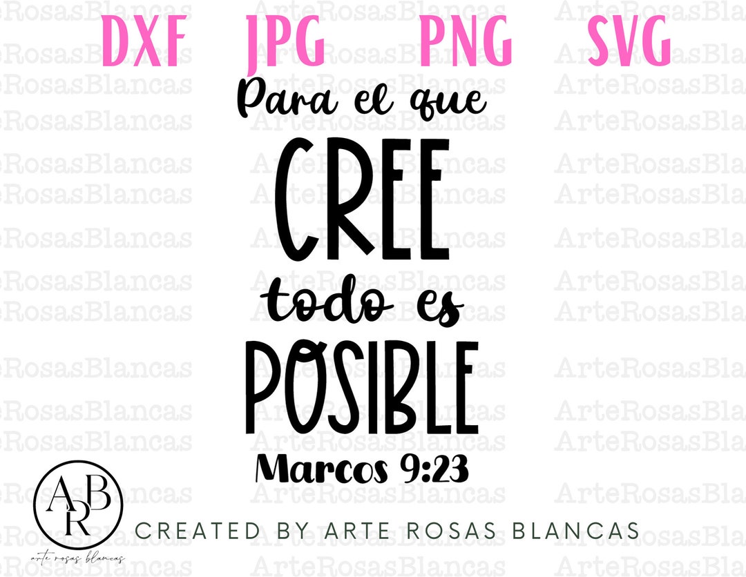 Para El Que Cree Todo Es Posible Svg | Marcos 9:23 Svg | Frases ...