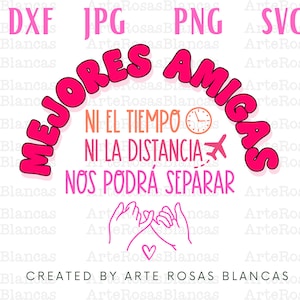 Ni El Tiempo Ni La Distancia Nos Podra Separar Mejores Amigas svg | Dia de la Amistad png | svg en Espanol | png en espanol para Cricut