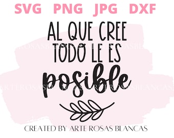 Al Que Cree Todo Le Es Posible svg |Spanish svg | SVG Cristianos | SVG Religiosos | Frases Biblicas svg | Frases Religiosas svg