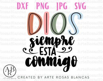 Dios Siempre Esta Conmigo svg / Frases Positivas / Frases Motivadoras PNG / Sublimacion / PNG Alta Calidad / Frases Cristianas Bonitas