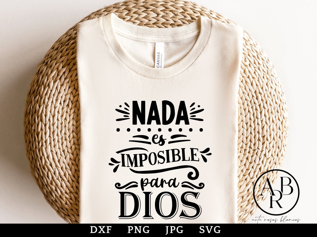 Nada Es Imposible Para Dios Svg Png En Espanol Frases Religiosas Svg ...