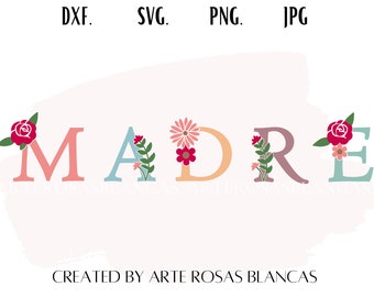 Madre-svg | Feliz Dia de las Madres-svg | Spaanse SVG | Dia de las Madres-svg | Spaanse bloemen Moederdag SVG | Flores-svg