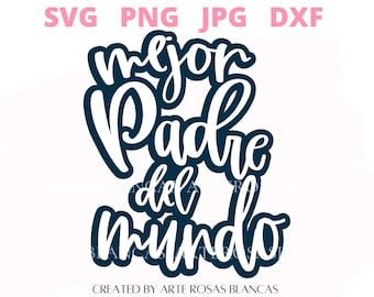 Mejor Padre del Mundo svg / Dia de los Padres svg / Padre svg / Español svg / Día del Padre SVG en Español / SVG en Español