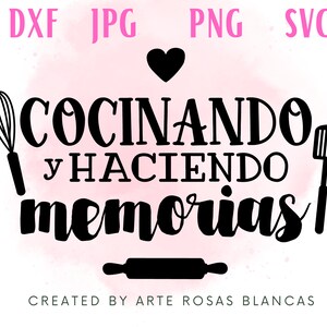 Cocinando y Haciendo Memorias svg | Spanish Kitchen svg | Spanish svg | Kitchen svg | Cocinando svg | Chef svg | Utensiles de Cocina svg |