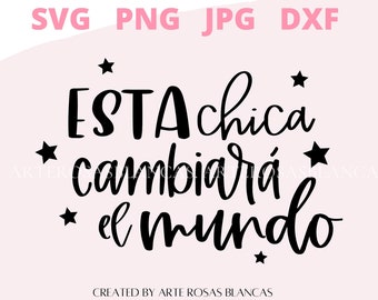 Esta Chica Cambiara el Mundo svg | Frases Positivas svg | Frases en Espanol svg | Mensajes positivos svg | Salud Mental svg