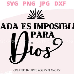 Nada es Imposible Para Dios svg | Spanish svg | Frases Cristinas svg | Frases Religiosas svg | Spanish Christian svg