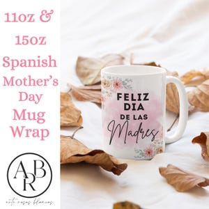 Spaanse Happy Mother's Day mokomslag voor mok van 11 oz en 15 oz | Spaanse mokomslagdoeken | Spaanse wraps voor Moederdag | Latino mokomslagdoeken