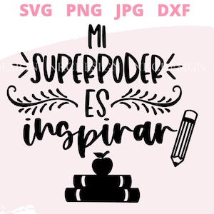 Mi Superpoder es Inspirar svg | Educacion svg | Spanish Teacher svg | Spanish svg | SVG escolar | School Professor svg | Inspirational svg