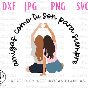 Amigas Como Tu Son Para Siempre svg | Amistades svg | Amistad png | svg en Espanol | Frases de Amistad en Espanol | Mejores Amigas svg