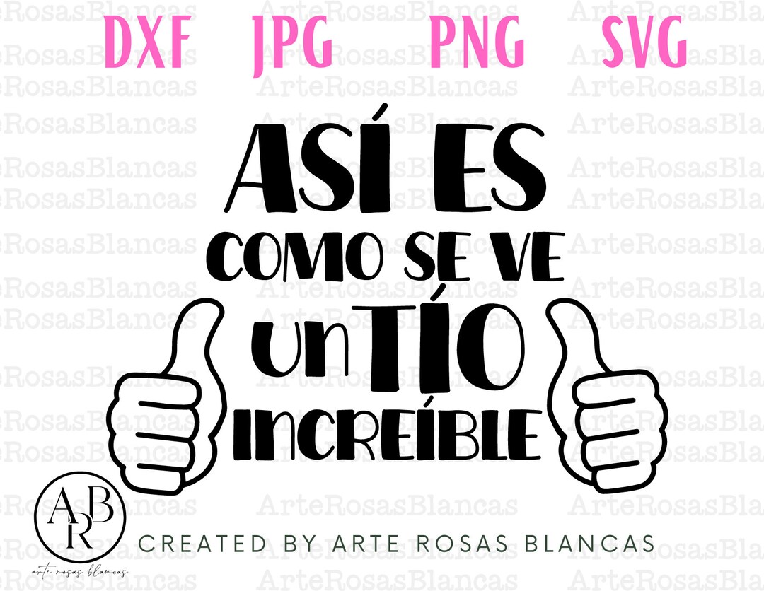 Asi Es Como Se Ve Un Tio Increible Svg Tio Svg Spanish Uncle Svg