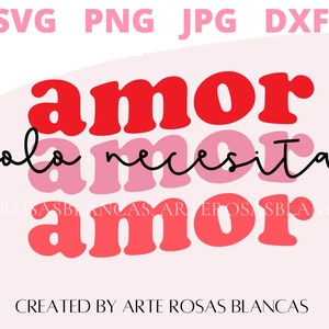 Solo Necesitas Amor, Amor, Amor svg | svg español | svg spanish | SVG San Valentin | svg Amor |