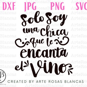 Solo soja Una Chica que Le Encanta el Vino SVG | SVG en Spaans | Frases de Vino-svg | Vino-svg | Frases para Copa de Vino png | Vino png
