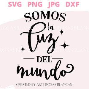 Somos la Luz del Mundo svg | Spanisches svg | Christliche svg | Spnish Christian svg | Frases Religiosas svg | Frases Positivas svg