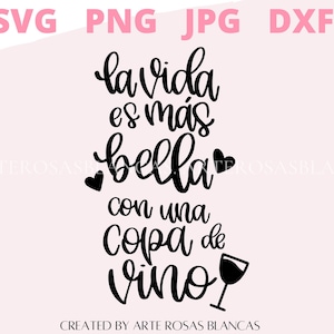 Vino svg | La Vida es Mas Bella con una Copa de Vino svg | Spanish Wine svg | Spanish svg | SVG en espanol | Copa de Vino svg