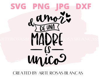 May include: A black and white graphic design with the text "el amor de una madre es unico" which translates to "A mother's love is unique". The text is surrounded by hearts and a banner.