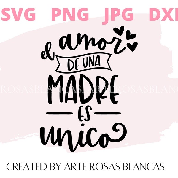 El Amor de Madre es Único svg | Feliz Dia de las Madres svg | SVG en Espanol | Spanish svg | Madres svg | Mama svg| Amor svg