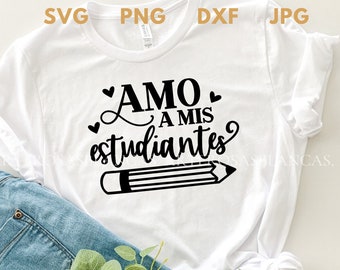 Amo a mis Estudiantes svg | Educacion svg | Spanish Education svg | Spanish Teaher svg | Profesor svg | SVG Escolar | Teacher svg