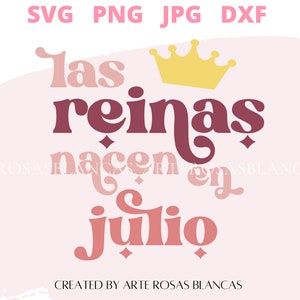 Las Reinas Nacen en Julio svg | Spanish Birthday svg | Birthday svg | Spanish July Queen Birthday SVG |